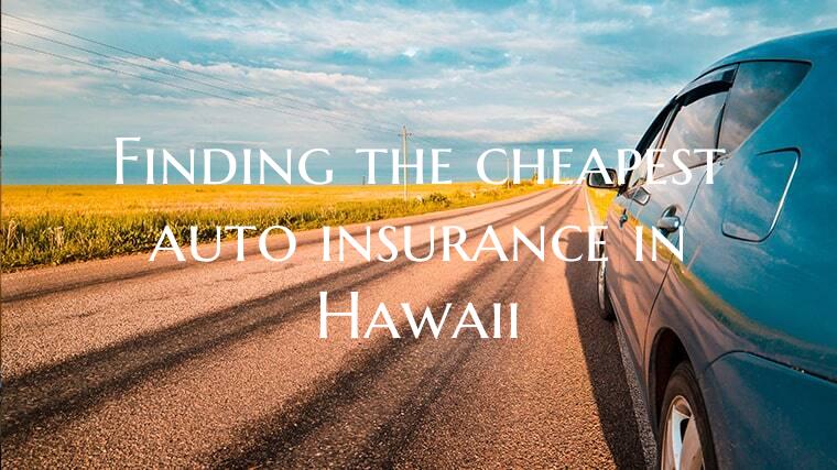 Finding the cheapest auto insurance in Hawaii